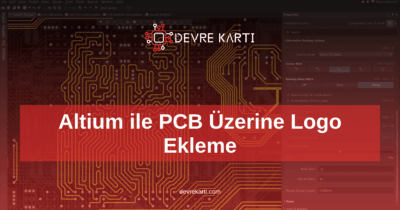 Altium ile PCB Üzerine Logo Ekleme