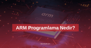 ARM Programlama Nedir? 58 ARM Programlama Nedir?